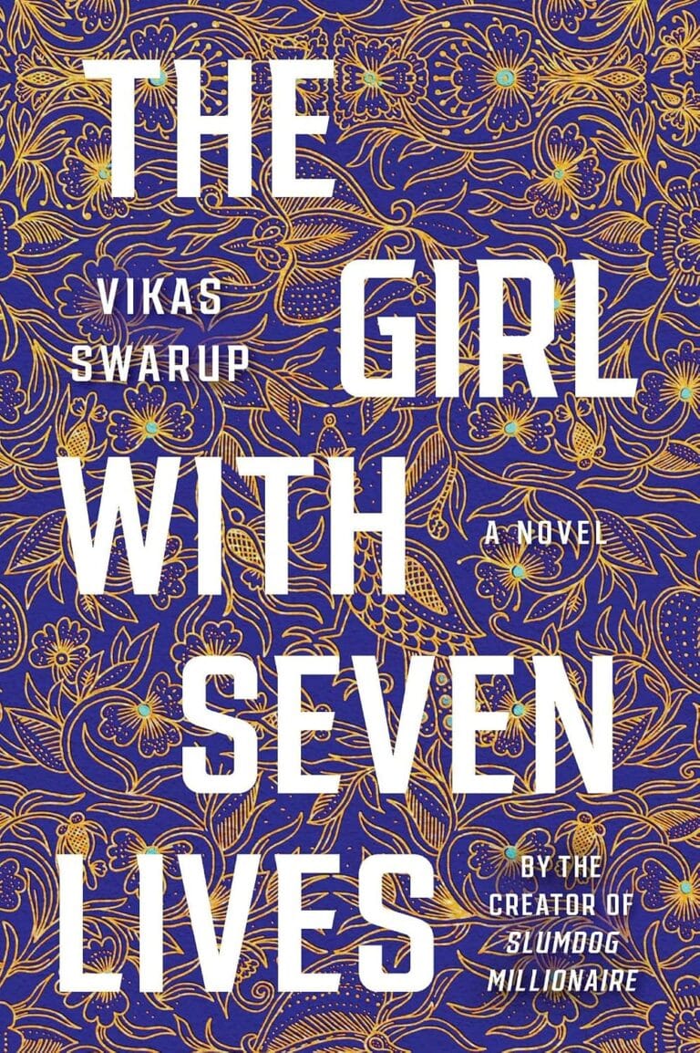 “The Girl With The Seven Lives” by Vikas Swarup