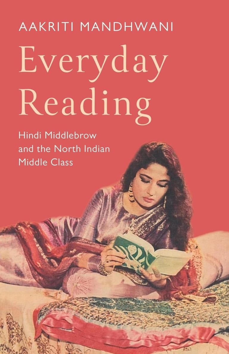 “Everyday Reading: Hindi Middlebrow and the North Indian Middle Class” by Aakriti Mandhwani