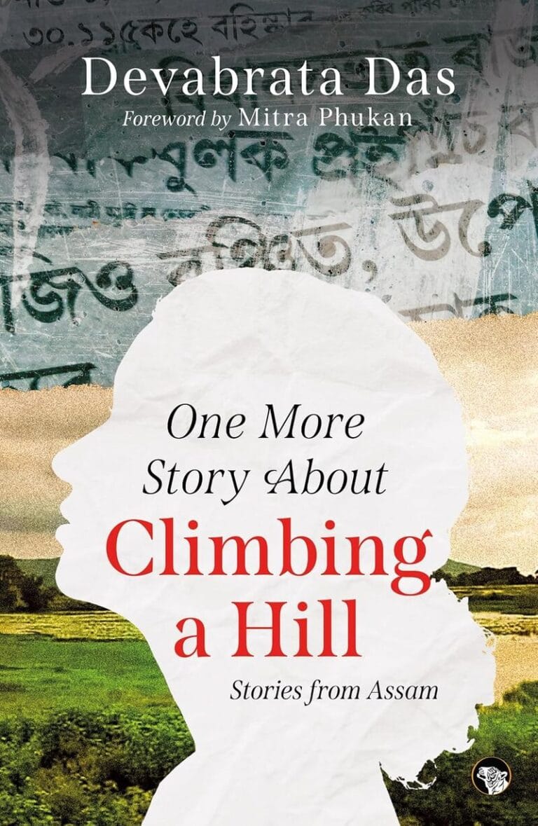 “One More Story About Climbing a Hill: Stories from Assam” by Devabrata Das