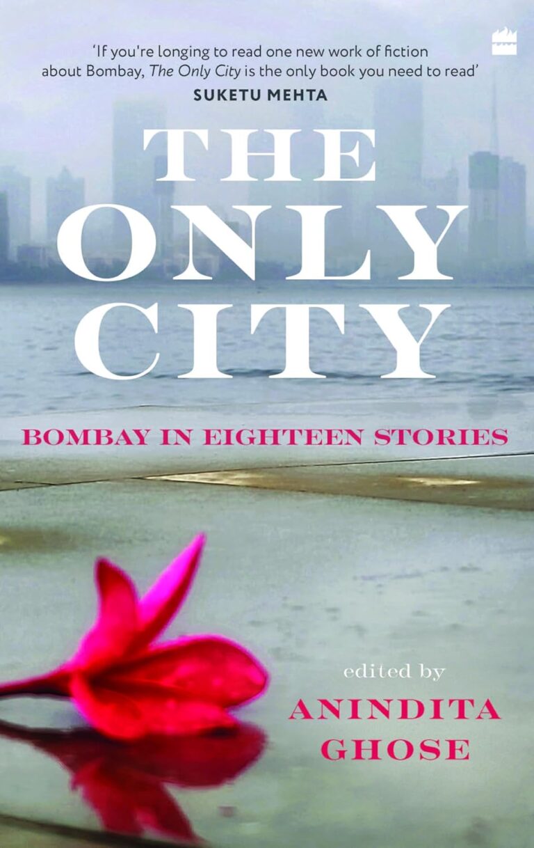 “The Only City: Bombay in Eighteen Stories”, edited by Anindita Ghose