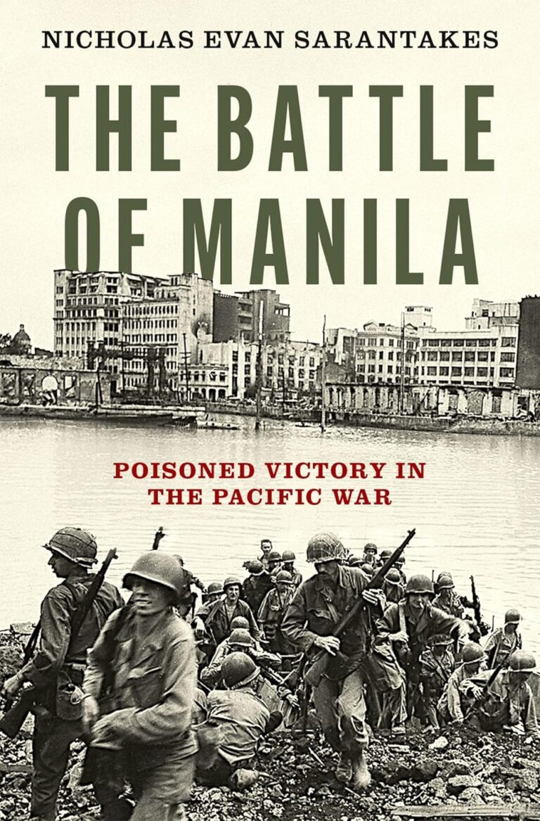 “The Battle of Manila: Poisoned Victory in the Pacific War” by Nicholas Evan Sarantakes