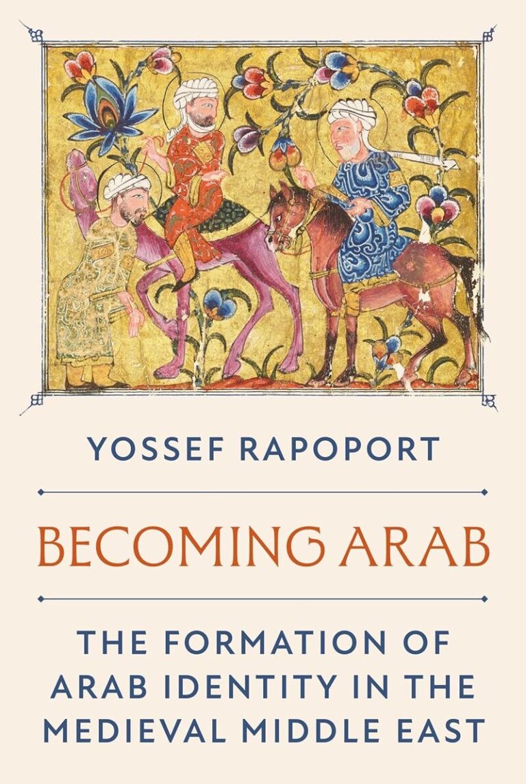 Podcast with Yossef Rapoport, author of “Becoming Arab: the Formation of Arab Identity in the Medieval Middle East”