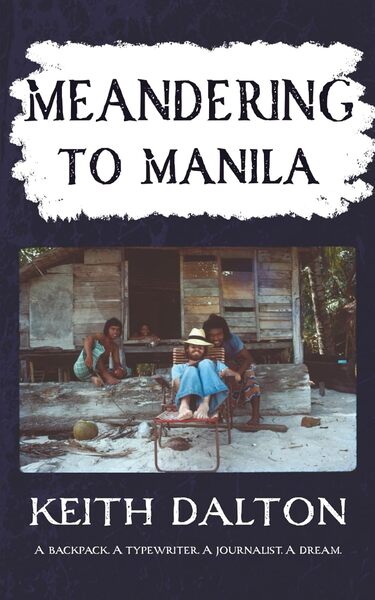 New Book Announcement: “Meandering to Manila” by Keith Dalton