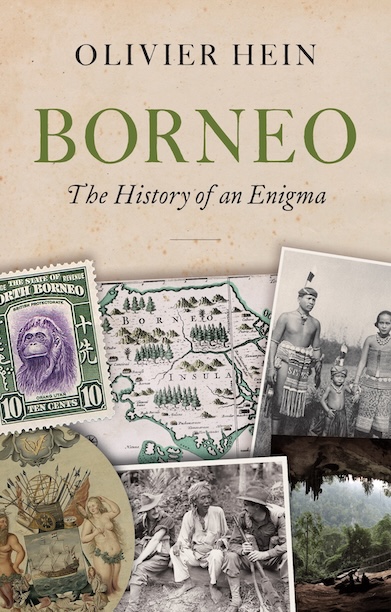 “Borneo: The History of an Enigma” by Olivier Hein