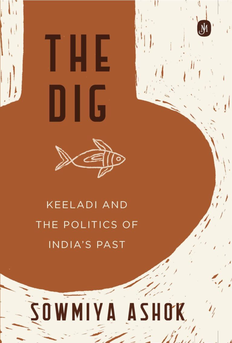 “The Dig: Keeladi and the Politics of India’s Past” by Sowmiya Ashok