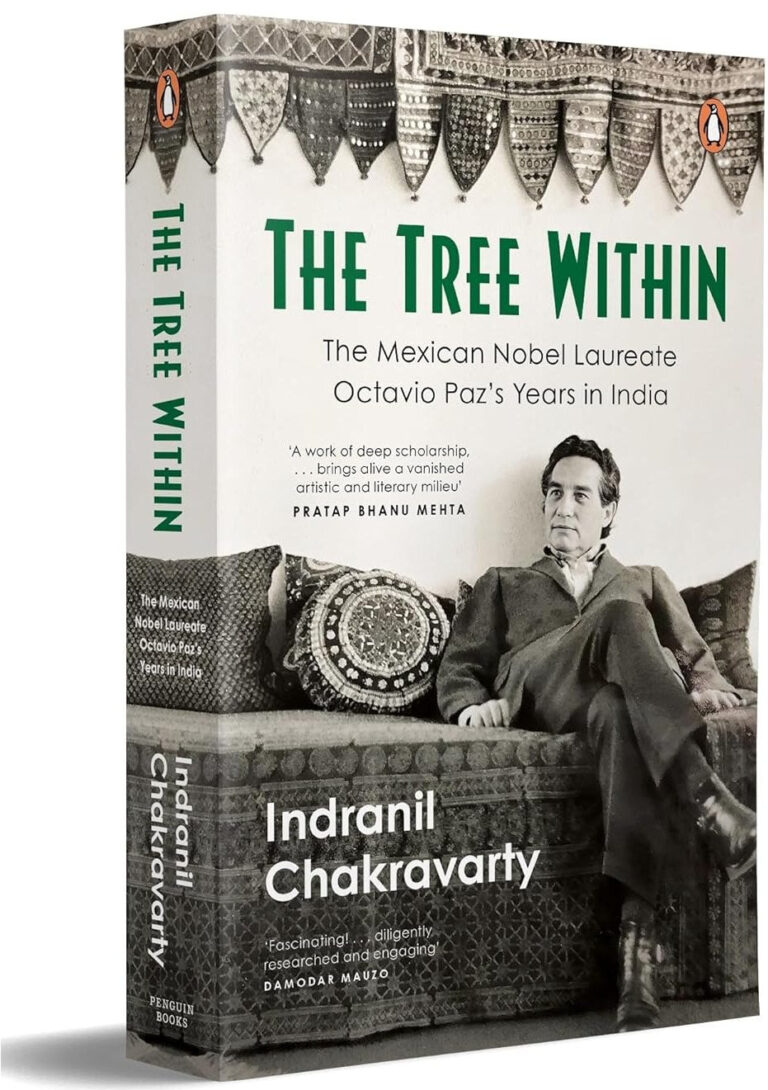 “The Tree Within: The Mexican Nobel Laureate writer Octavio Paz’s Years in India” by Indranil Chakravarty