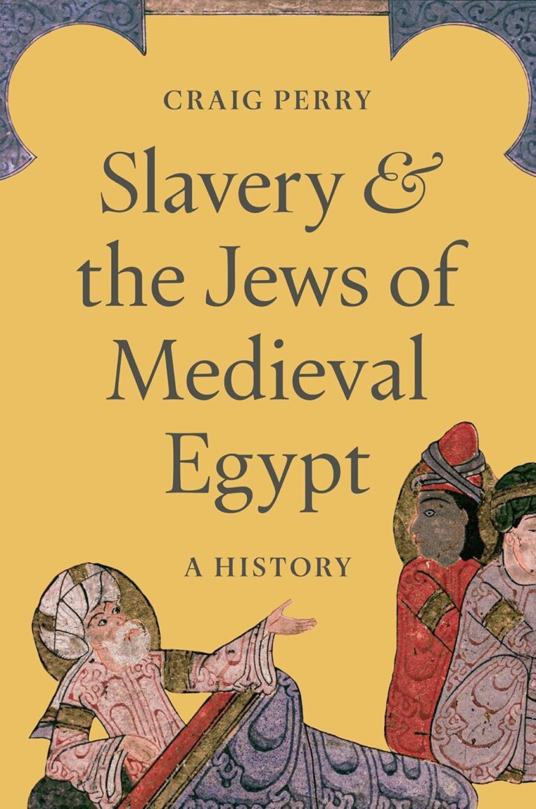 “Slavery and the Jews of Medieval Egypt: a History” by Craig Perry