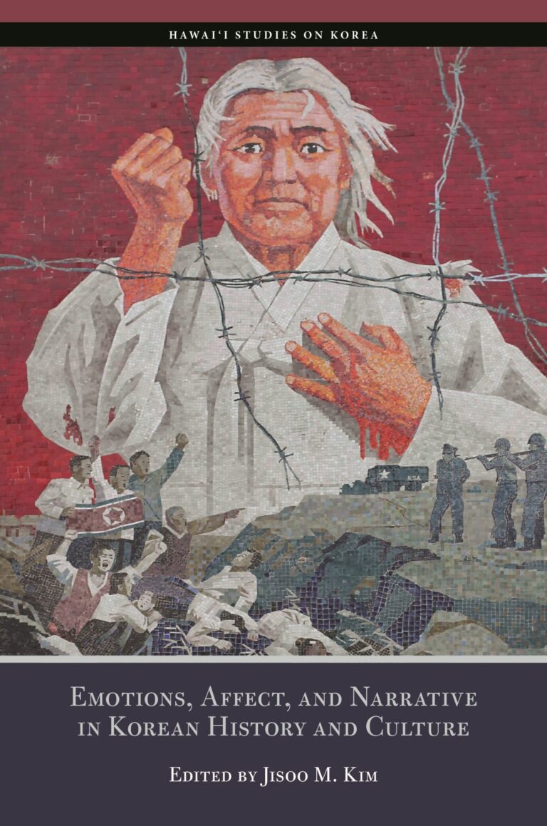 “Emotions, Affect, and Narrative in Korean History and Culture”, edited by Jisoo M Kim