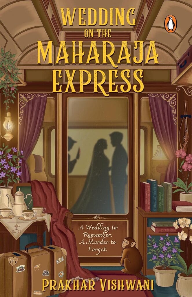 The cover of "A Wedding on the Maharajah Express" by by Prakhar Vishwani